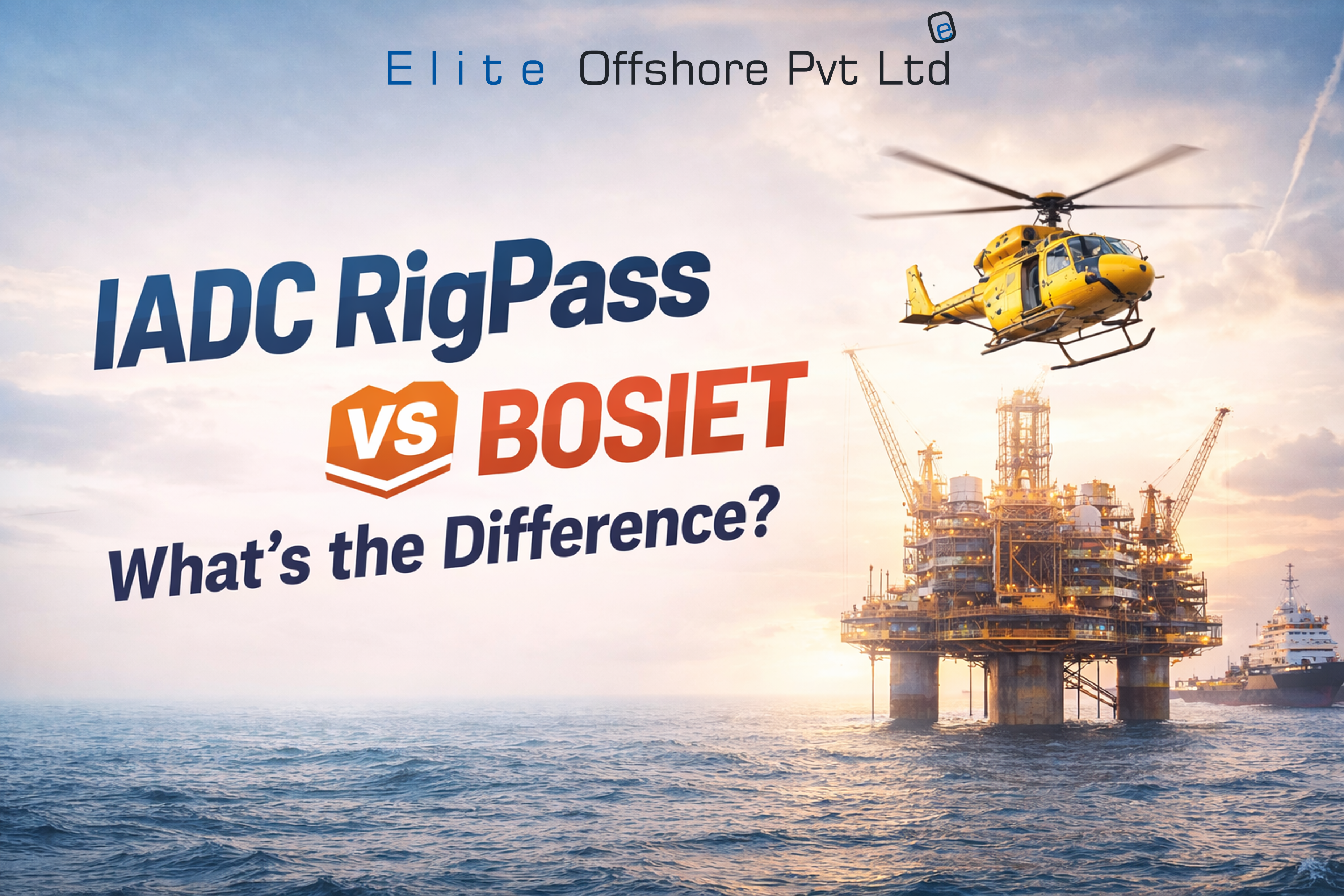 IADC RigPass vs BOSIET – what’s the difference?