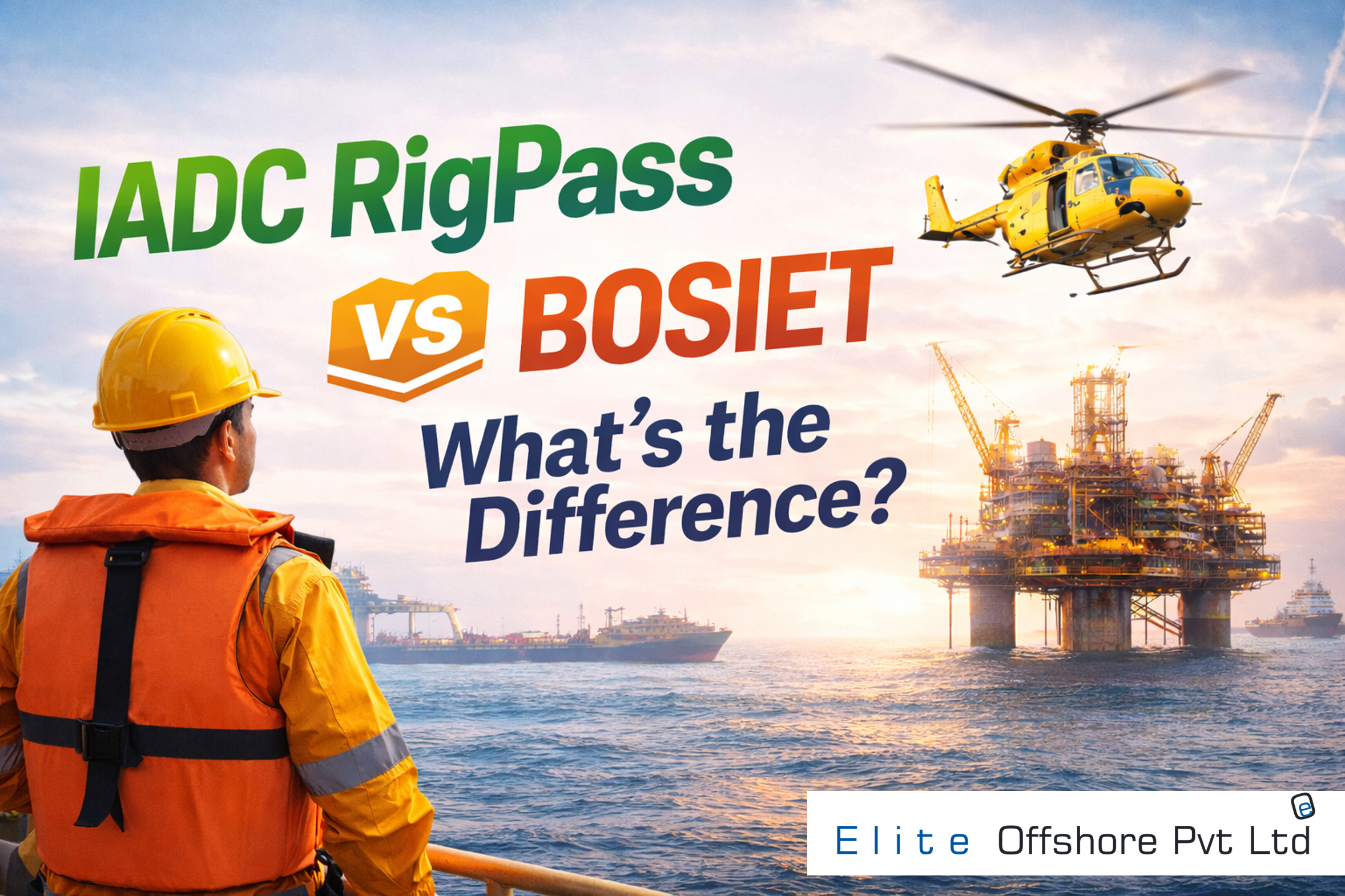 IADC RigPass vs BOSIET – what’s the difference?